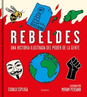 Rebeldes. Una Historia Ilustrada Del Poder De La Gente Novedades Editoriales Febrero