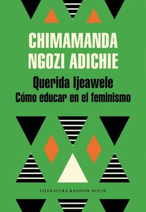 Querida Ljeawele Cómo Educar En El Feminismo