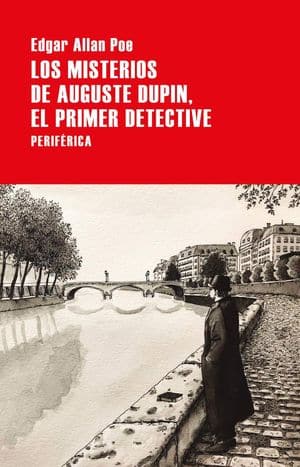 Los misterios de Auguste Dupin. El primer detective - novedades editoriales febrero