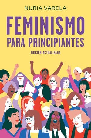 Feminismo para principiantes. Edición actualizada de Nuria Varela. Enseñar feminismo en Secundaria y Bachillerato