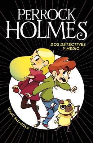 Perrock Holmes. Dos Detectives Y Medio Sagas Juveniles Misterio