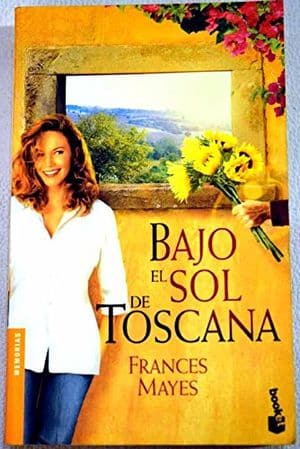 Bajo El Sol De Toscana Frances Mayes