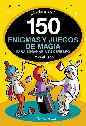 150 Enigmas Y Juegos De Magia Para Engañar A Tu Cerebro