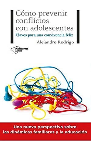 Cómo prevenir conflictos con adolescentes. Claves para una convivencia feliz