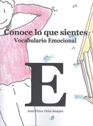 Conoce Lo Que Sientes. Vocabulario Emocional