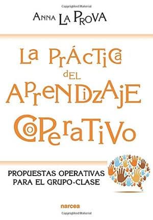 La práctica del Aprendizaje cooperativo: propuestas operativas para el grupo-clase