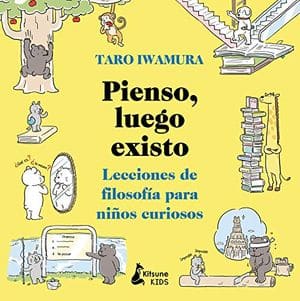 Pienso, luego existo. Lecciones de filosofía para niños curiosos libros filosofía niños y adolescentes