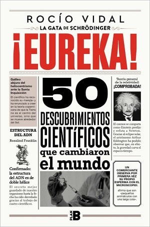 ¡Eureka! 50 Descubrimientos Científicos Que Cambiaron Al Mundo