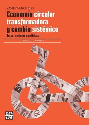 Economía circular transformadora y cambio sistémico: Retos, modelos y políticas