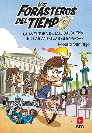 Los forasteros del tiempo. La aventura de los Balbuena en las antiguas Olimpiadas