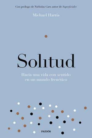 Solitud: Hacia una vida con sentido en un mundo frenético