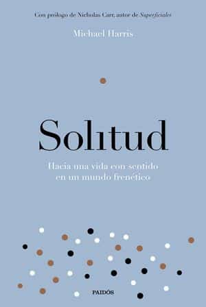 Solitud: Hacia Una Vida Con Sentido En Un Mundo Frenético