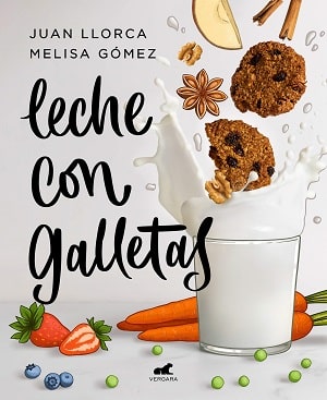 Leche Con Galletas: La Cocina De Siempre Con Los Alimentos De Ahora