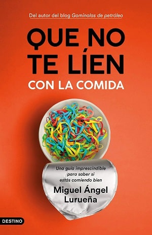 Que no te líen con la comida: una guía imprescindible para saber si estás comiendo bien