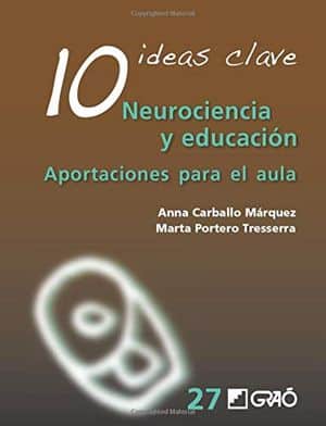 10 ideas claves. Neurociencia y educación. Aportaciones para el aula