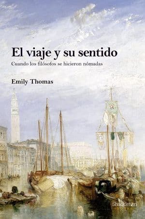 El viaje y su sentido. Cuando los filósofos se hicieron nómadas 