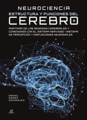 Neurociencia. Estructura y funciones del cerebro libros neurociencia