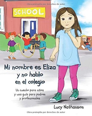 Mi nombre es Eliza y no hablo en el colegio libros sobre mutismo selectivo