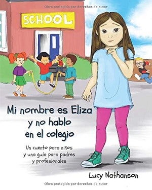 Mi Nombre Es Eliza Y No Hablo En El Colegio Libros Sobre Mutismo Selectivo