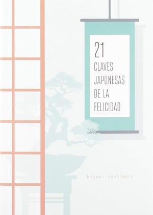 21 Claves Japonesas De La Felicidad