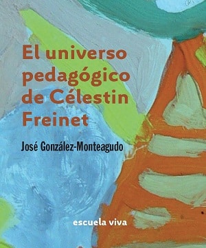 El universo pedagógico de Célestin Freinet pedagogía Freinet