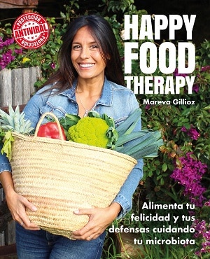 Happy food therapy: Alimenta tu felicidad y tus defensas cuidando tu microbiota