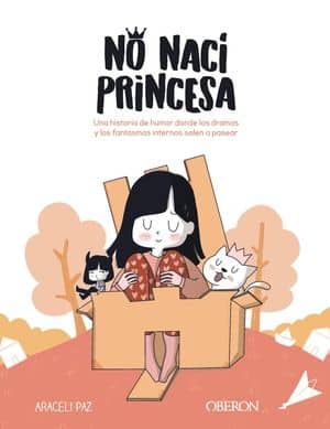 No nací princesa. Una historia de humor donde los dramas y los fantasmas internos salen a pasear