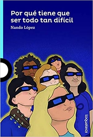 Por Qué Tiene Que Ser Todo Tan Difícil Libros Para Regalar A Adolescentes