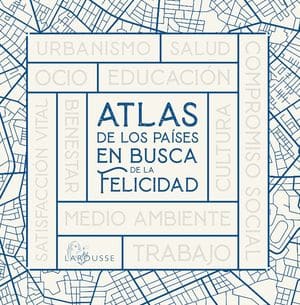 Atlas de los países en busca de la felicidad