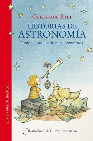 Historias de Astronomía. Todo lo que el cielo puede contarnos