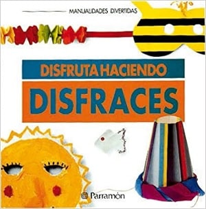 Disfruta haciendo disfraces libros de manualidades 