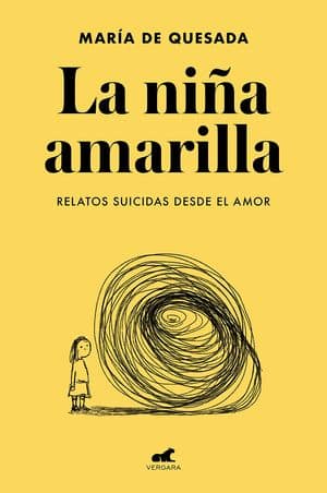 La Niña Amarilla. Relatos Suicidas Desde El Amor