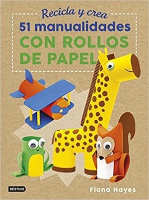 Recicla y recrea 51 manualidades con rollos de papel disfraces de carnaval 
