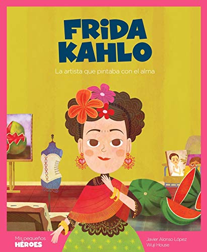 Frida Kahlo: Biografía en cuento para niños.