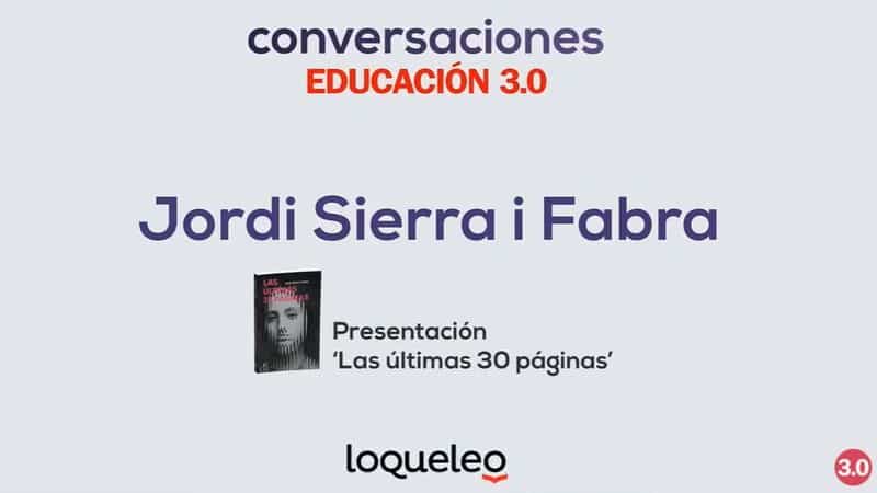 Jordi Sierra I Fabra Conversaciones Educación 3.0