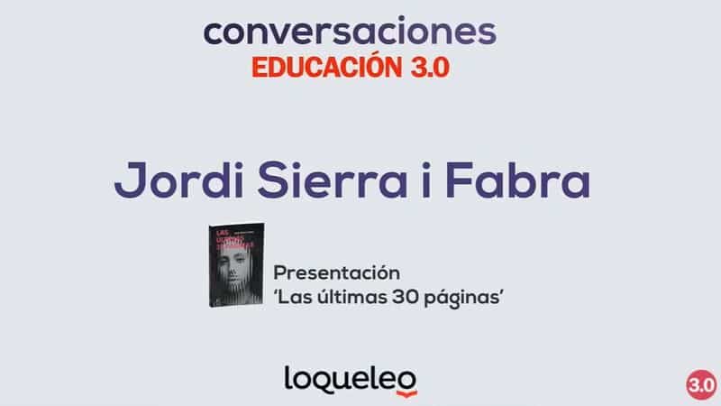 Jordi Sierra i Fabra Conversaciones EDUCACIÓN 3.0