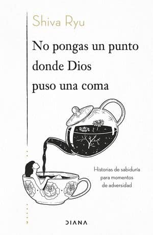 No pongas un punto donde Dios puso una coma. Historias de sabiduría para momentos de adversidad