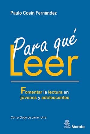 Para qué leer. Fomentar la lectura en jóvenes y adolescentes novedades editoriales abril