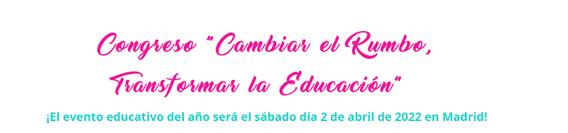 Congreso 'Cambiar el rumbo, transformar la educación' 