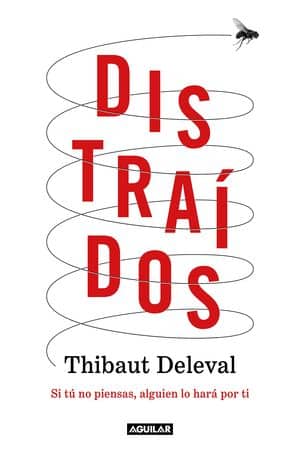 Distraídos. Si tú no piensas, alguien lo hará por ti