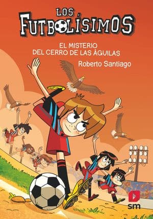 Los Futbolísimos. El misterio del Cerro de las Águilas