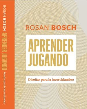 Aprender jugando. Diseñar para la incertidumbre