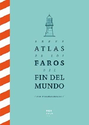 Breve Atlas De Los Faros Del Fin Del Mundo 