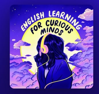 English Learning for Curious Minds podcast inglés 