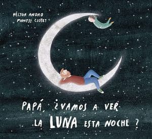 Papá, ¿Vamos A Ver La Luna Esta Noche?