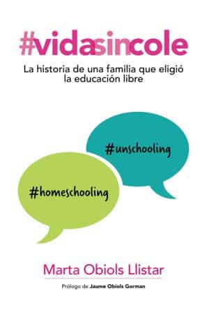 #Vidasincole. La Historia De Una Familia Que Eligió La Educación Libre