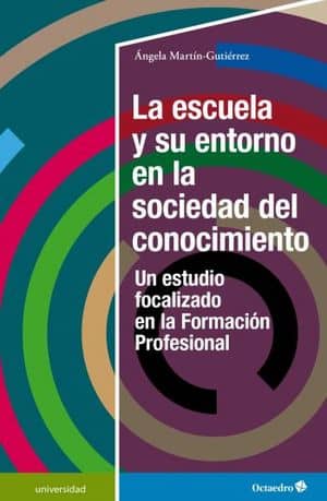 La Escuela Y Su Entorno En La Sociedad Del Conocimiento: Un Estudio Focalizado En La Formación Profesional