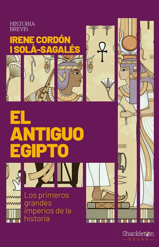 El Antiguo Egipto: Los Primeros Grandes Imperios De La Historia