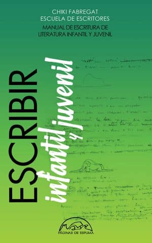 Escribir infantil y juvenil. Manual de escritura de Literatura Infantil y Juvenil