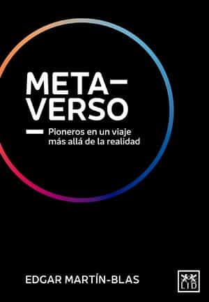 Metaverso. Pioneros En Un Viaje Más Allá De La Realidad